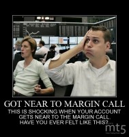 GOT NEAR TO MARGIN CALL