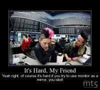 It's Hard, My Friend