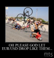 OH PLEASE GOD LET EUR/USD DROP LIKE THEM...