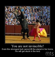 You are not invincible!
